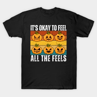 Its Okay To Feel All The Feels T-Shirt